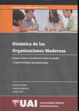 Dinámica de las organizaciones modernas : manual para el estudio de casos y competitividad organizacional