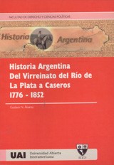 Historia argentina : del virreinato del Río de La Plata a Caseros : 1776-1852.