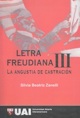 Letra freudiana III : la angustia de castración : inconsciente estructural y masoquismo (yo, ello y superyó)