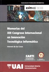 Memorias del XIII Congreso Internacional en Innovación Tecnológica Informática : Internet de las cosas
