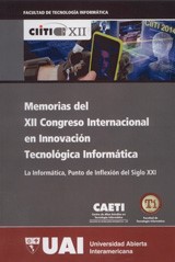 Memorias del XII Congreso Internacional en Innovación Tecnológica Informática : XII CIITI : la informática punto de inflexión del Siglo XXI